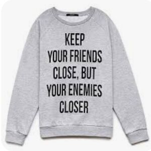 Forever 21 'Keep Your Friends Close, But Your Enemies Closer' Sweatshirt